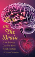 Love on the Brain: How Science Can Fix Your Relationships by Dr. Victoria Westbrook | barcode:9781456664473 | source:'9781456664473.jpg