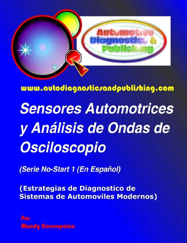 Sensores Automotrices y Análisis de Ondas de Osciloscopio: (Estrategias de Diagnostico de Sistemas Modernos Automotrices) (Volume 1) (Spanish Edition) by Mandy Concepcion | barcode:9781463576523 | source:'9781463576523.jpg