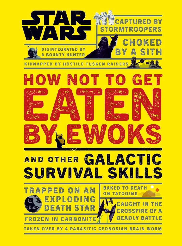 Star Wars How Not to Get Eaten by Ewoks and Other Galactic Survival Skills by Christian Blauvelt | barcode:9781465475527 | source:'9781465475527.jpg
