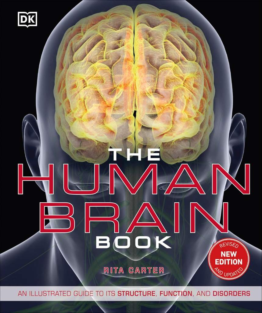 The Human Brain Book: An Illustrated Guide to its Structure, Function, and Disorders (DK Human Body Guides) by Rita Carter - 9781465499523