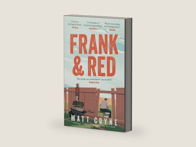 Frank and Red: The 'warm-hearted, weepy, riotously funny, feel-good' story of an unlikely friendship. by Matt Coyne | barcode:9781472297433 | source:'9781472297433-right-three-quarter.jpg