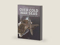 Over Cold War Seas: NATO and Soviet Naval Aviation, 1949–89 by Michael Napier | barcode:9781472865526 | source:'9781472865526-right-three-quarter.jpg