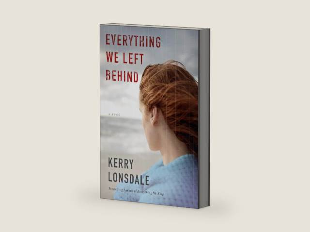 Everything We Left Behind: A Novel by Kerry Lonsdale | barcode:9781477826591 | source:'9781477826591-right-three-quarter.jpg