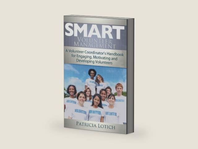 Smart Volunteer Management: Smart Volunteer Management: A Volunteer Coordinator's Handbook for Engaging, Motivating and Developing Volunteers by Patricia S Lotich | barcode:9781480265486 | source:'9781480265486-right-three-quarter.jpg