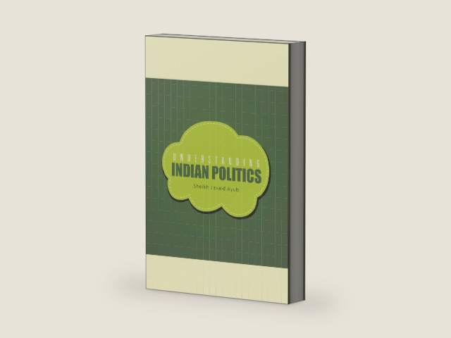 Understanding Indian Politics by Sheikh Javaid Ayub | barcode:9781482844825 | source:'9781482844825-right-three-quarter.jpg