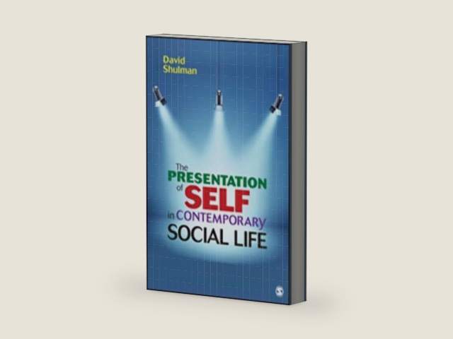 The Presentation of Self in Contemporary Social Life by David H. P. Shulman | barcode:9781483319438 | source:'9781483319438-right-three-quarter.jpg