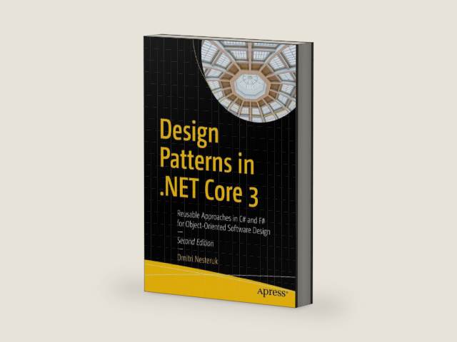 Design Patterns in .NET Core 3: Reusable Approaches in C# and F# for Object-Oriented Software Design by Dmitri Nesteruk | barcode:9781484261804 | source:'9781484261804-right-three-quarter.jpg