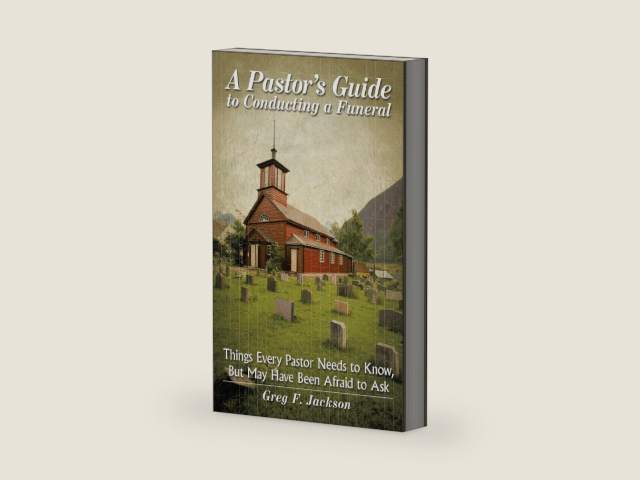 A Pastor's Guide to Conducting a Funeral: Things Every Pastor Needs to Know, but May Have Been Afraid to Ask by Greg F. Jackson | barcode:9781490887326 | source:'9781490887326-right-three-quarter.jpg