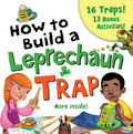 How to Build a Leprechaun Trap:The Ultimate St. Patrick’s Day STEM Activity Book for Kids with 16 Traps and 13 Bonus Activities! (at-home recipes and classroom crafts) by Larissa Juliano | barcode:9781492663881 | source:'9781492663881.jpg