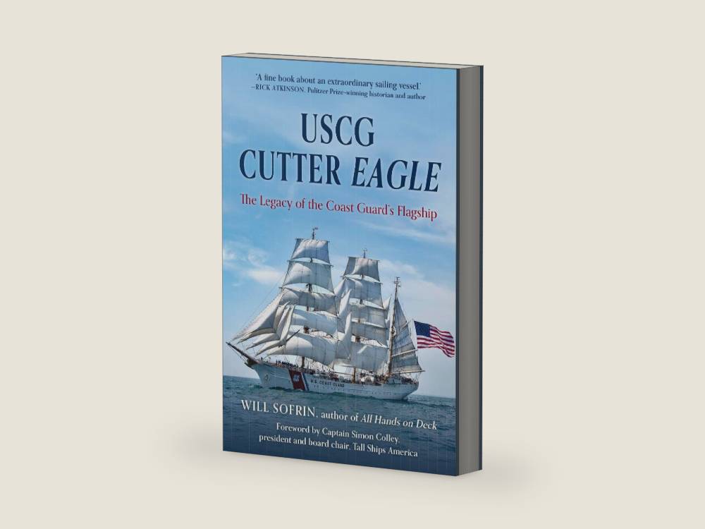 USCG Cutter Eagle: The Legacy of the Coast Guard's Flagship by Will Sofrin | barcode:9781493092628 | source:'9781493092628-right-three-quarter.jpg