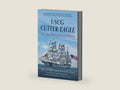 USCG Cutter Eagle: The Legacy of the Coast Guard's Flagship by Will Sofrin | barcode:9781493092628 | source:'9781493092628-right-three-quarter.jpg
