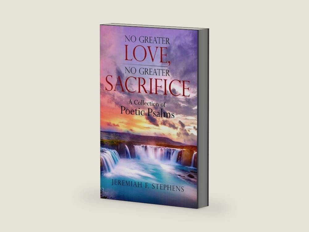 No Greater Love, No Greater Sacrifice: A Collection of Poetic Psalms by Jeremiah Stephens | barcode:9781493738403 | source:'9781493738403-right-three-quarter.jpg