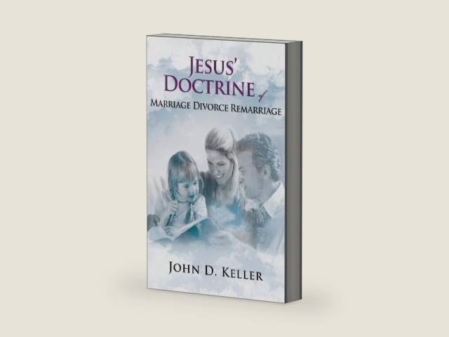 Jesus' Doctrine of Marriage Divorce Remarriage by John D. Keller | barcode:9781495801525 | source:'9781495801525-right-three-quarter.jpg