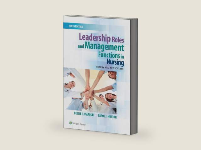 Leadership Roles and Management Functions in Nursing: Theory and Application by Bessie L. Marquis RN CNAA MSN | barcode:9781496349798 | source:'9781496349798-right-three-quarter.jpg