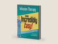 Infusion Therapy made Incredibly Easy! by Lynn Hadaway | barcode:9781496355010 | source:'9781496355010-right-three-quarter.jpg