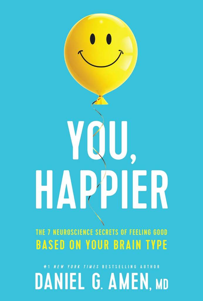 You, Happier: The 7 Neuroscience Secrets of Feeling Good Based on Your Brain Type by Daniel G. Amen, MD | barcode:9781496454522 | source:'9781496454522.jpg