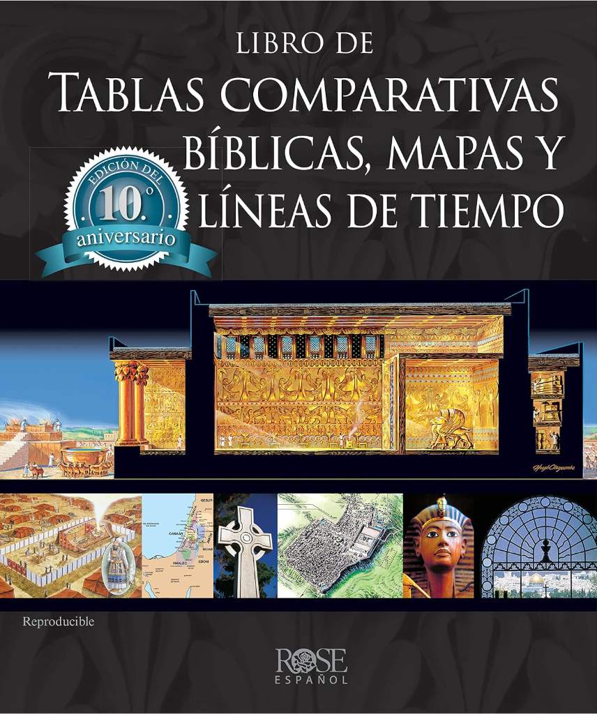 Libro de tablas comparativas bíblicas, mapas y líneas de tiempo, Edición del décimo aniversario (Spanish Edition) by Rose Publishing | barcode:9781496479556 | source:'9781496479556.jpg