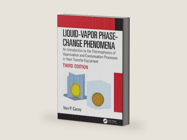 Liquid-Vapor Phase-Change Phenomena: An Introduction to the Thermophysics of Vaporization and Condensation Processes in Heat Transfer Equipment, Third Edition by Van P. Carey | barcode:9781498716611 | source:'9781498716611-right-three-quarter.jpg