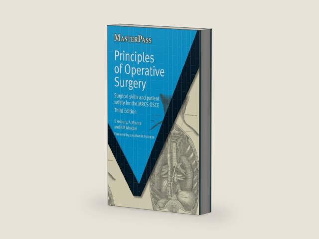 Principles of Operative Surgery: Surgical Skills and Patient Safety for the MRCS OSCE, Third Edition (MasterPass) by Sarah Asbury | barcode:9781498792455 | source:'9781498792455-right-three-quarter.jpg