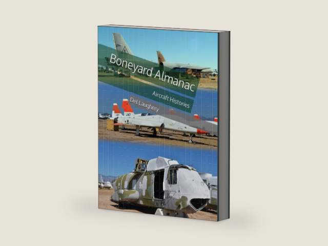 Boneyard Almanac: AIRCRAFT HISTORIES by Del Laughery | barcode:9781499704716 | source:'9781499704716-right-three-quarter.jpg