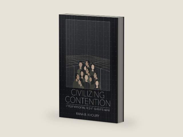 Civilizing Contention: International Aid in Syria's War by Rana B. Khoury | barcode:9781501784118 | source:'9781501784118-right-three-quarter.jpg