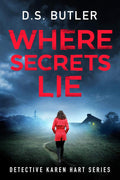 Where Secrets Lie (Detective Karen Hart Book 2) by D. S. Butler | barcode:9781503960015 | source:'9781503960015.jpg