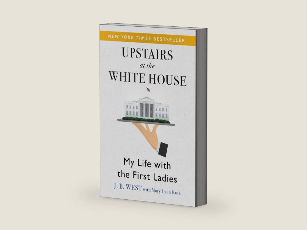 Upstairs at the White House: My Life with the First Ladies by J. B. West | barcode:9781504038676 | source:'9781504038676-right-three-quarter.jpg