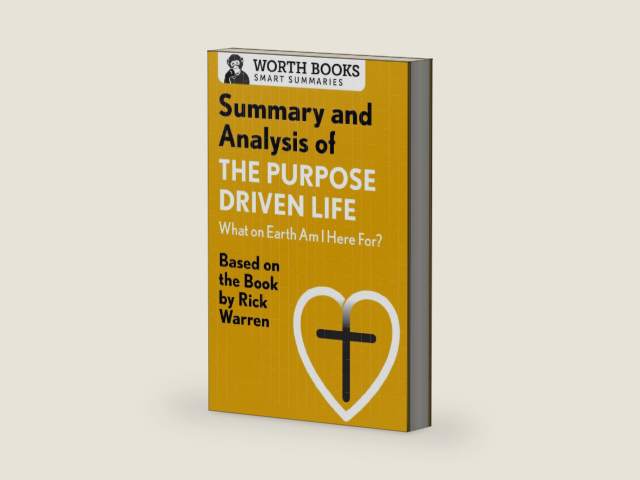 Summary and Analysis of The Purpose Driven Life: What On Earth Am I Here For?: Based on the Book by Rick Warren (Smart Summaries) by Worth Books | barcode:9781504044264 | source:'9781504044264-right-three-quarter.jpg