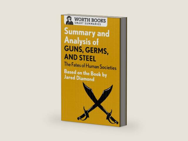 Summary and Analysis of Guns, Germs, and Steel: The Fates of Human Societies: Based on the Book by Jared Diamond (Smart Summaries) by Worth Books | barcode:9781504046572 | source:'9781504046572-right-three-quarter.jpg