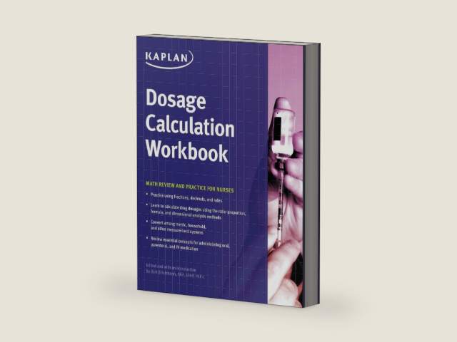 Dosage Calculation Workbook: Math Review and Practice for Nurses by Kaplan Nursing | barcode:9781506231655 | source:'9781506231655-right-three-quarter.jpg
