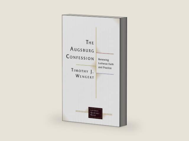 The Augsburg Confession: Renewing Lutheran Faith and Practice (Lutheran Quarterly Books) by Timothy J. Wengert | barcode:9781506432946 | source:'9781506432946-right-three-quarter.jpg