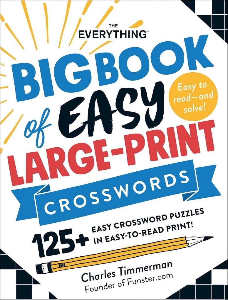 The Everything Big Book of Easy Large-Print Crosswords: 125+ Easy Crossword Puzzles in Easy-to-Read Print! (Everything® Series) by Charles Timmerman | barcode:9781507216477 | source:'9781507216477.jpg