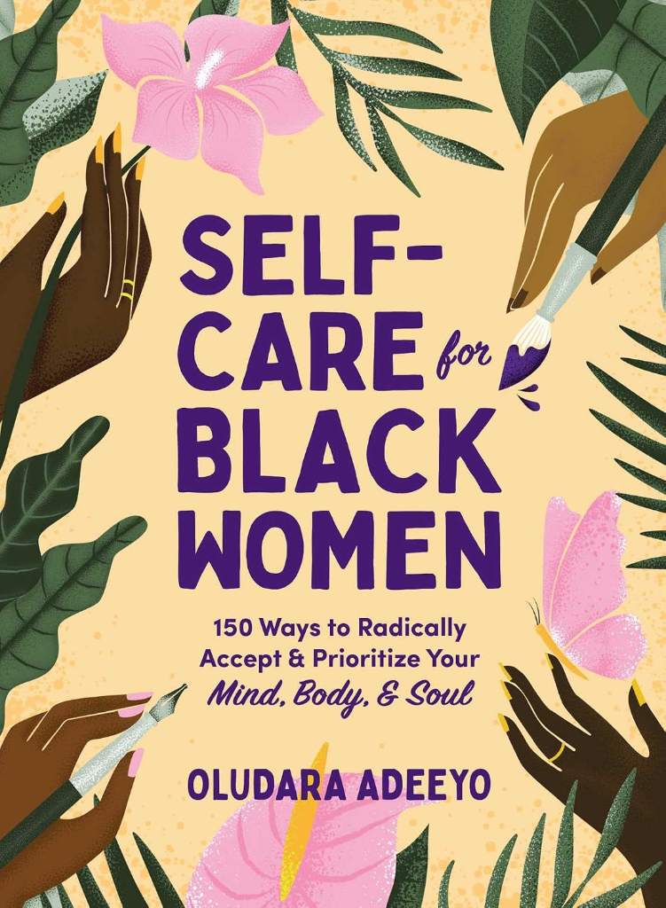 Self-Care for Black Women: 150 Ways to Radically Accept & Prioritize Your Mind, Body, & Soul (Self-Care for Black Women Series) by Oludara Adeeyo | barcode:9781507217313 | source:'9781507217313.jpg