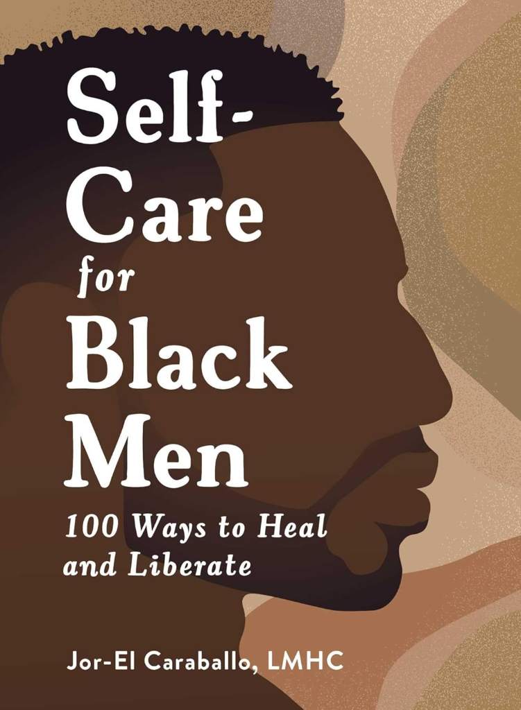 Self-Care for Black Men: 100 Ways to Heal and Liberate (Self-Care for Black Men Series) by Jor-El Caraballo | barcode:9781507221044 | source:'9781507221044.jpg