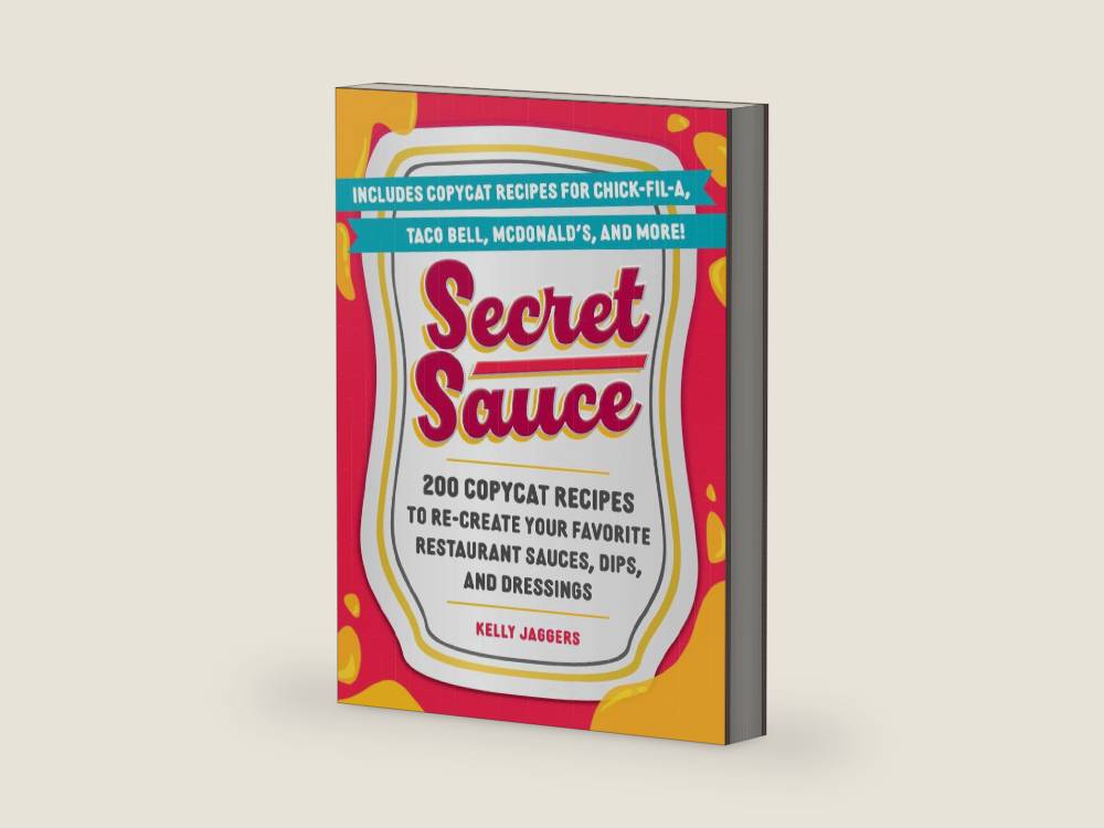Secret Sauce: 200 Copycat Recipes to Re-Create Your Favorite Restaurant Sauces, Dips, and Dressings by Kelly Jaggers | barcode:9781507224953 | source:'9781507224953-right-three-quarter.jpg