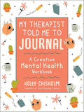 My Therapist Told Me to Journal: A Creative Mental Health Workbook by Holly Chisholm | barcode:9781510761124 | source:'9781510761124.jpg
