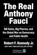 Real Anthony Fauci: Bill Gates, Big Pharma, and the Global War on Democracy and Public Health (Children’s Health Defense) by Robert F. Kennedy Jr. | barcode:9781510766808 | source:'9781510766808.jpg