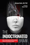 Indoctrinated Brain: How to Successfully Fend Off the Global Attack on Your Mental Freedom by Michael Nehls | barcode:9781510778368 | source:'9781510778368.jpg