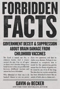 Forbidden Facts: Government Deceit & Suppression About Brain Damage from Childhood Vaccines by Gavin de Becker | barcode:9781510785953 | source:'9781510785953.jpg