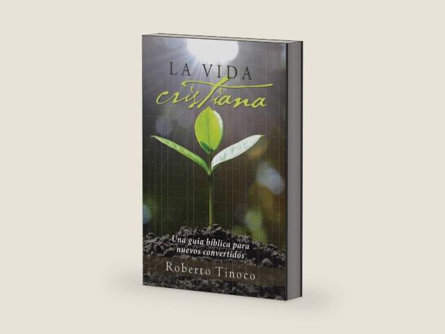 La vida cristiana: Una guía bíblica para nuevos convertidos (Spanish Edition) by Roberto Tinoco | barcode:9781512794472 | source:'9781512794472-right-three-quarter.jpg
