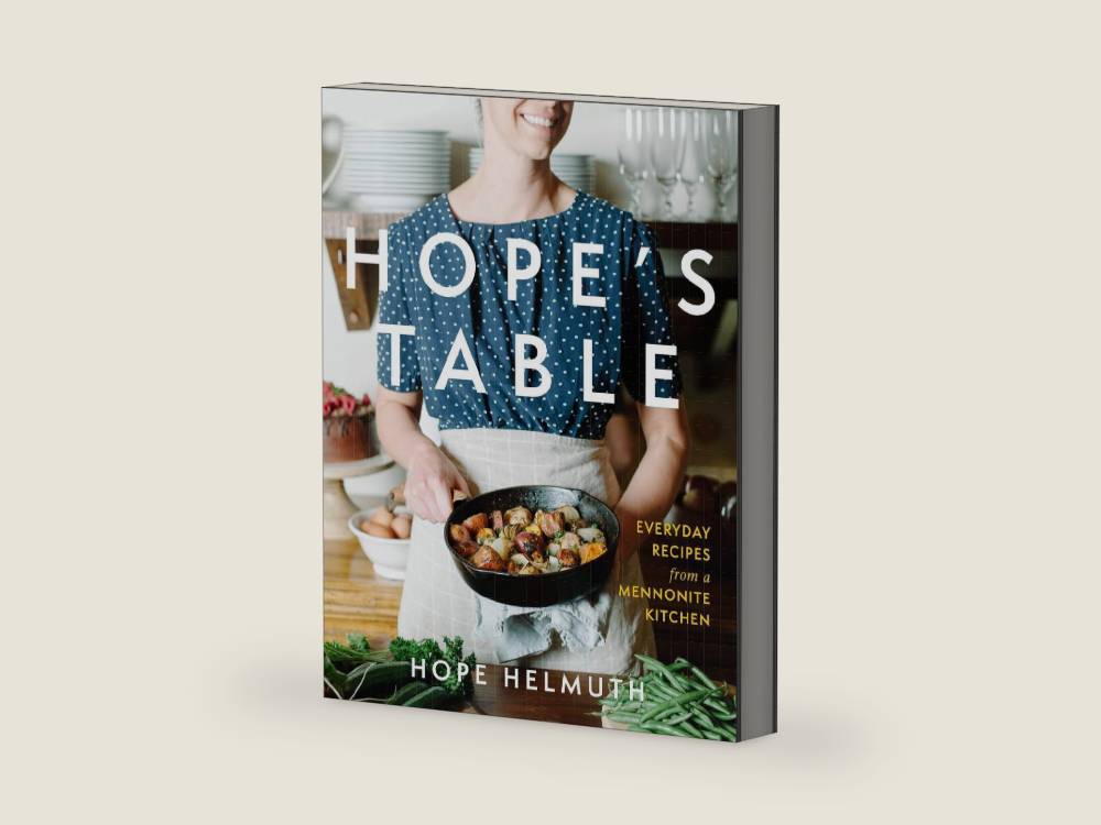 Hope's Table: Everyday Recipes from a Mennonite Kitchen by Hope Helmuth | barcode:9781513803234 | source:'9781513803234-right-three-quarter.jpg