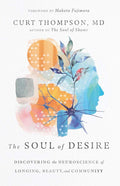 The Soul of Desire: Discovering the Neuroscience of Longing, Beauty, and Community by Curt Thompson | barcode:9781514002100 | source:'9781514002100.jpg