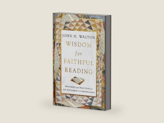 Wisdom for Faithful Reading: Principles and Practices for Old Testament Interpretation by John H. Walton | barcode:9781514004876 | source:'9781514004876-right-three-quarter.jpg