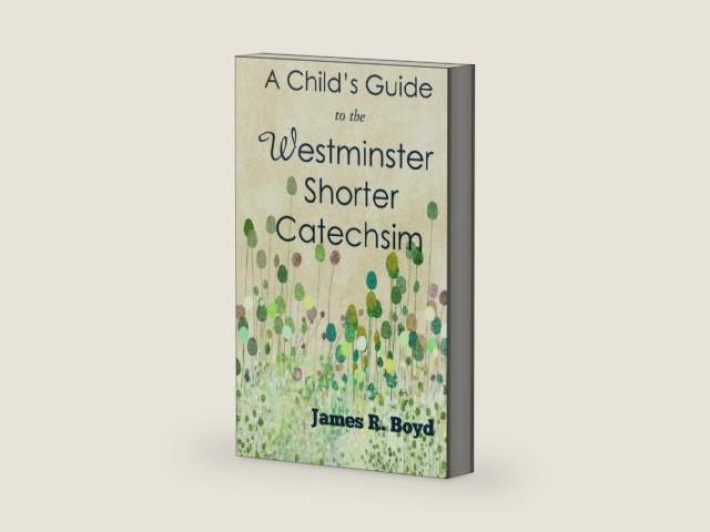 A Child's Guide to the Westminster Shorter Catechism by James R. Boyd | barcode:9781514171103 | source:'9781514171103-right-three-quarter.jpg