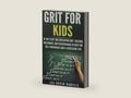 Grit for Kids: 16 top steps for developing Grit, Passion, Willpower, and Perseverance in kids for self-confidence and a successful life by Lee David Daniels | barcode:9781521109434 | source:'9781521109434-right-three-quarter.jpg