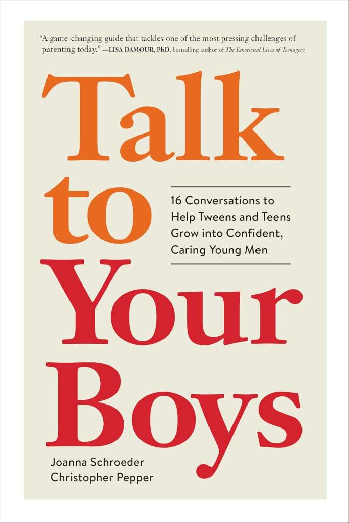 Talk to Your Boys: 16 Conversations to Help Tweens and Teens Grow into Confident, Caring Young Men by Joanna Schroeder | barcode:9781523527311 | source:'9781523527311.jpg