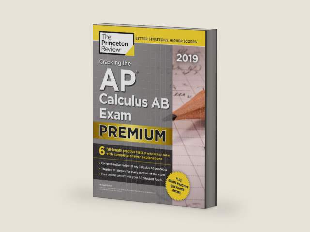 Cracking the AP Calculus AB Exam 2019, Premium Edition: 6 Practice Tests + Complete Content Review (College Test Preparation) by The Princeton Review | barcode:9781524757977 | source:'9781524757977-right-three-quarter.jpg