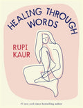 Healing Through Words by Rupi Kaur | barcode:9781524873264 | source:'9781524873264.jpg