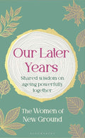 Our Later Years: Shared wisdom on ageing powerfully together by New Ground | barcode:9781526692283 | source:'9781526692283.jpg