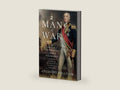 Man of War: The Fighting Life of Admiral James Saumarez: From The American Revolution to the Defeat of Napoleon by Anthony Sullivan | barcode:9781526706522 | source:'9781526706522-right-three-quarter.jpg